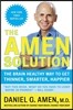 The Amen Solution: The Brain Healthy Way to Get Thinner, Smarter, Happier