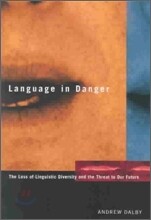 Language in Danger: The Loss of Linguistic Diversity and the Threat to Our Future