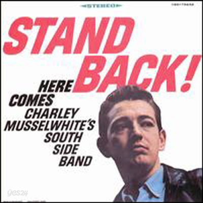 Charlie Musselwhite&#39;s Southside Band - Stand Back! Here Comes Charley Musselwhite&#39;s Southside Band