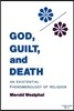 God, Guilt, and Death: An Existential Phenomenology of Religion