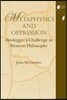 Metaphysics and Oppression: Heidegger's Challenge to Western Philosophy