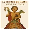 Astor Piazzolla (아스토르 피아졸라) - La Trilogie de l'Ange (천사 삼부작)