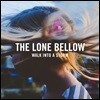The Lone Bellow (더 론 벨로우) - Walk Into A Storm