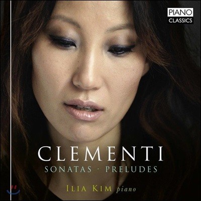 일리아 김 (Ilia Kim) - 클레멘티: 피아노 소나타, 프렐류드 작품집 (Muzio Clementi: Piano Sonatas, Preludes)