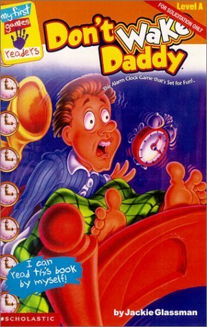 Don&#39;t Wake Daddy: Late-Night Snack (First Game Readers)