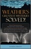 Weather's Greatest Mysteries Solved!
