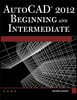 Autocad(r) 2012 Beginning and Intermediate [With DVD]