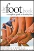 The Foot Book: A Complete Guide to Healthy Feet