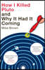 How I Killed Pluto and Why It Had It Coming
