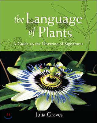 The Language of Plants: A Guide to the Doctrine of Signatures