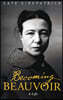 Becoming Beauvoir: A Life