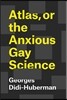 Atlas, or the Anxious Gay Science