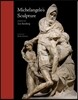 Michelangelo's Sculpture: Selected Essays