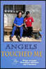Angels Touched Me: A Place for Whom There is Nowhere Else to Turn -- A Book about the Wings of Angels Foundation