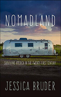 Nomadland: Surviving America in the Twenty-First Century