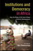 Institutions and Democracy in Africa: How the Rules of the Game Shape Political Developments