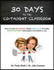 30 Days to the Co-taught Classroom: How to Create an Amazing, Nearly Miraculous & Frankly Earth-Shattering Partnership in One Month or Less