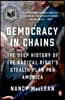 Democracy in Chains: The Deep History of the Radical Right's Stealth Plan for America