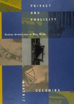 Privacy and Publicity: Modern Architecture As Mass Media