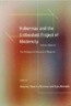 Habermas and the Unfinished Project of Modernity: Critical Essays on the Philosophical Discourse of