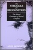 The Struggle for Recognition: The Moral Grammar of Social Conflicts