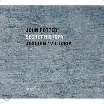 John Potter 존 포터 - 숨겨진 역사: 조스캥과 빅토리아의 음악 (Secret History: Josquin / Victoria)