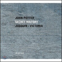 John Potter 존 포터 - 숨겨진 역사: 조스캥과 빅토리아의 음악 (Secret History: Josquin / Victoria)