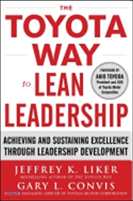 The Toyota Way to Lean Leadership:  Achieving and Sustaining Excellence through Leadership Development