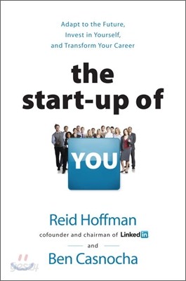 The Startup of You (Revised and Updated): Adapt, Take Risks, Grow Your Network, and Transform Your Career