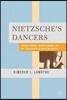 Nietzsche's Dancers: Isadora Duncan, Martha Graham, and the Revaluation of Christian Values