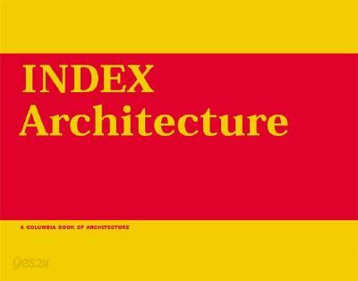 Index Architecture: A Columbia Architecture Book