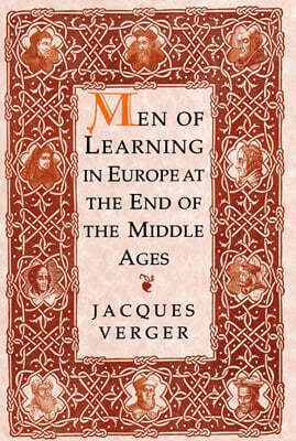 Men of Learning in Europe at the End of the Middle Ages