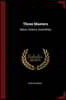 Three Masters: Balzac, Dickens, Dostoeffsky