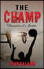 The Champ: Chronicles of a Junkie