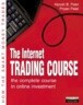 The Internet Trading Course: The Complete Course in Online Investment