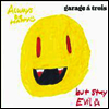 Garage A Trois - Always Be Happy, But Stay Evil (LP)