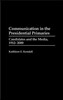 Communication in the Presidential Primaries: Candidates and the Media, 1912-2000