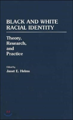 Black and White Racial Identity: Theory, Research, and Practice