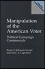 Manipulation of the American Voter: Political Campaign Commercials