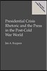 Presidential Crisis Rhetoric and the Press in the Post-Cold War World