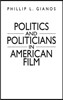 Politics and Politicians in American Film