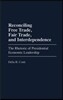Reconciling Free Trade, Fair Trade, and Interdependence: The Rhetoric of Presidential Economic Leadership