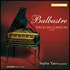 Sophie Yates 발바스트르: 클라브생 작품집 (Claude-Benigne Balbastre: Pieces de clavecin)