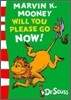 Marvin K. Mooney Will You Please Go Now!