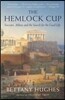 The Hemlock Cup: Socrates, Athens and the Search for the Good Life