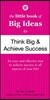 The Little Book of Big Ideas to Think Big & Achieve Success