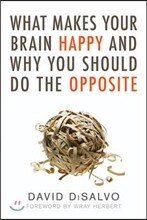 What Makes Your Brain Happy and Why You Should Do the Opposite