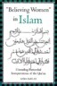 Believing Women in Islam: Unreading Patriarchal Interpretations of the Qur'an