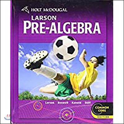 Holt Mcdougal Larson Larson Pre-Algebra : Student Edition (2012)