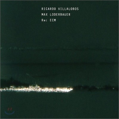 Ricardo Villalobos, Max Loderbauer - Re: ECM